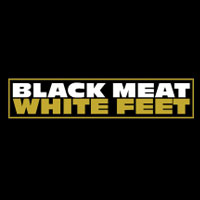 Black Meat White Feet