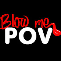 Blow Me POV