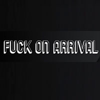 Fuck On Arrival