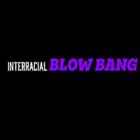 Interracial Blow Bang