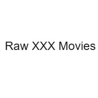 Raw XXX Movies