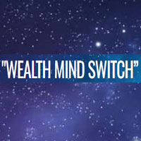 Wealth Mind Switch