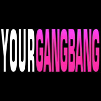 Your Gangbang